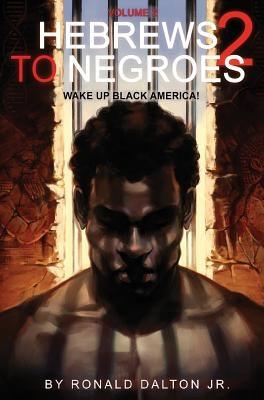 Hebrews to Negroes 2: Volume 2 Wake Up Black America - Hardcover |  Diverse Reads