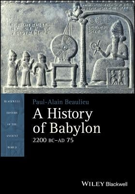 A History of Babylon, 2200 BC - AD 75 / Edition 1 - Paperback | Diverse Reads