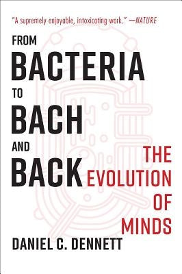 From Bacteria to Bach and Back: The Evolution of Minds - Paperback | Diverse Reads