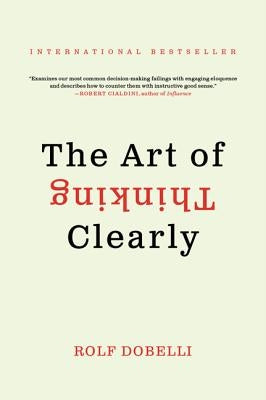 The Art of Thinking Clearly - Paperback | Diverse Reads