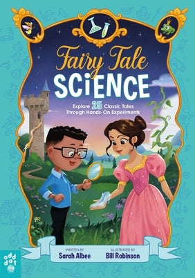 Fairy Tale Science: Explore 25 Classic Tales Through Hands-On Experiments - Hardcover | Diverse Reads
