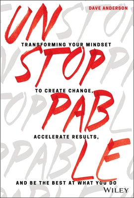Unstoppable: Transforming Your Mindset to Create Change, Accelerate Results, and Be the Best at What You Do - Hardcover | Diverse Reads