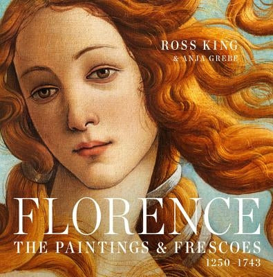 Florence: The Paintings & Frescoes, 1250-1743 - Hardcover | Diverse Reads