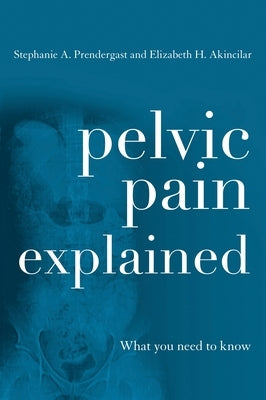 Pelvic Pain Explained: What You Need to Know - Paperback | Diverse Reads