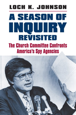 A Season of Inquiry Revisited: The Church Committee Confronts America's Spy Agencies - Hardcover | Diverse Reads