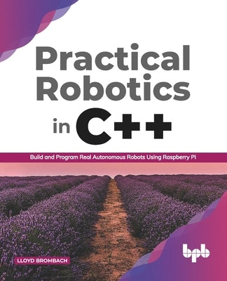 Practical Robotics in C++: Build and Program Real Autonomous Robots Using Raspberry Pi (English Edition) - Paperback | Diverse Reads