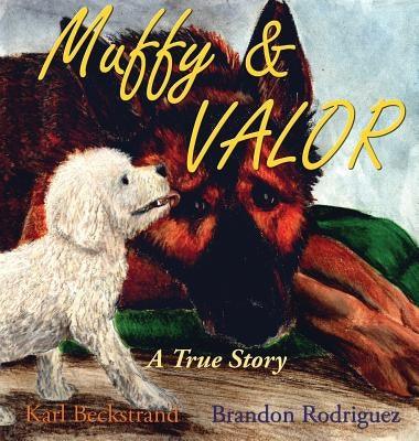 Muffy & Valor: A True Dog Story - Hardcover | Diverse Reads