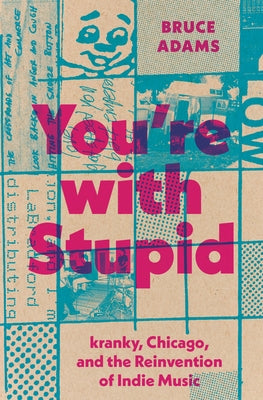 You're with Stupid: kranky, Chicago, and the Reinvention of Indie Music - Hardcover | Diverse Reads