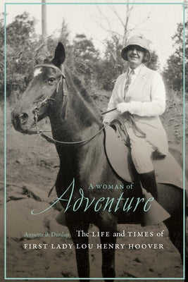 A Woman of Adventure: The Life and Times of First Lady Lou Henry Hoover - Hardcover | Diverse Reads