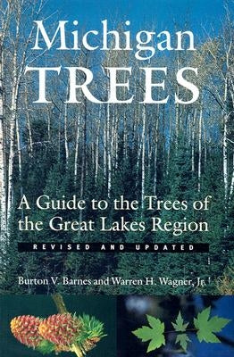 Michigan Trees, Revised and Updated: A Guide to the Trees of the Great Lakes Region - Paperback | Diverse Reads