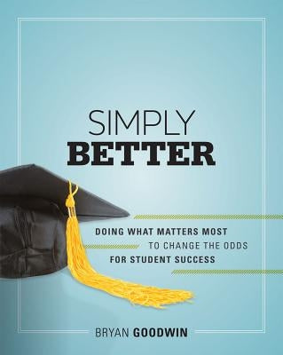 Simply Better: Doing What Matters Most to Change the Odds for Student Success - Paperback | Diverse Reads