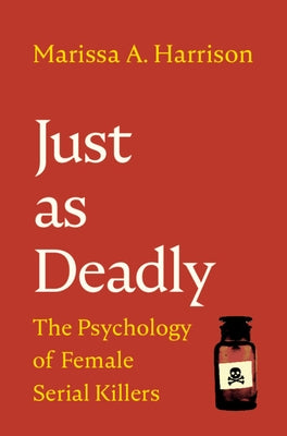 Just as Deadly: The Psychology of Female Serial Killers - Hardcover | Diverse Reads