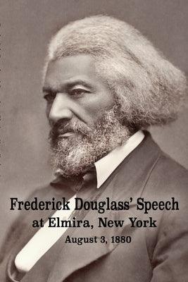 Frederick Douglass' Speech at Elmira, New York - August 3, 1880 by Frederick Douglass - Paperback | Diverse Reads