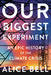 Our Biggest Experiment: An Epic History of the Climate Crisis - Hardcover | Diverse Reads