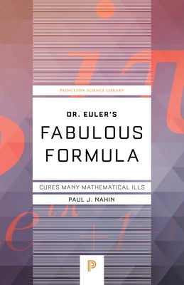 Dr. Euler's Fabulous Formula: Cures Many Mathematical Ills - Paperback | Diverse Reads