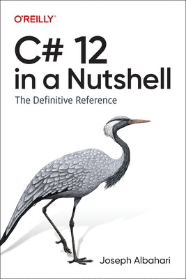 C# 12 in a Nutshell: The Definitive Reference - Paperback | Diverse Reads