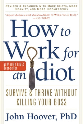 How to Work for an Idiot, Revised and Expanded with More Idiots, More Insanity, and More Incompetency: Survive and Thrive Without Killing Your Boss - Paperback | Diverse Reads