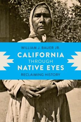California through Native Eyes: Reclaiming History - Paperback | Diverse Reads