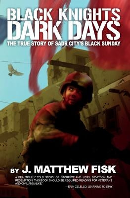Black Knights, Dark Days: The True Story of Sadr City's Black Sunday - Paperback | Diverse Reads