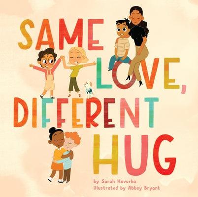 Same Love, Different Hug - Hardcover | Diverse Reads