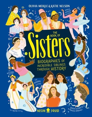 The Book of Sisters: Biographies of Incredible Siblings Through History - Hardcover | Diverse Reads