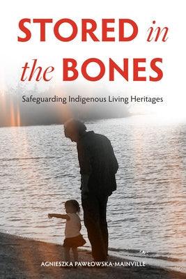 Stored in the Bones: Safeguarding Indigenous Living Heritages - Paperback