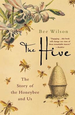 The Hive: The Story of the Honeybee and Us - Paperback | Diverse Reads