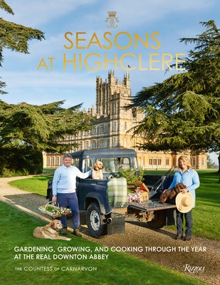 Seasons at Highclere: Gardening, Growing, and Cooking Through the Year at the Real Downton Abbey - Hardcover | Diverse Reads