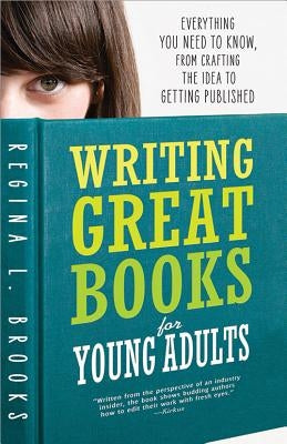Writing Great Books for Young Adults: Everything You Need to Know, from Crafting the Idea to Getting Published - Paperback | Diverse Reads