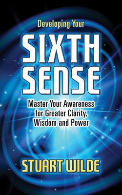 Developing Your Sixth Sense: Master Your Awareness for Greater Clarity, Wisdom and Power - Paperback | Diverse Reads