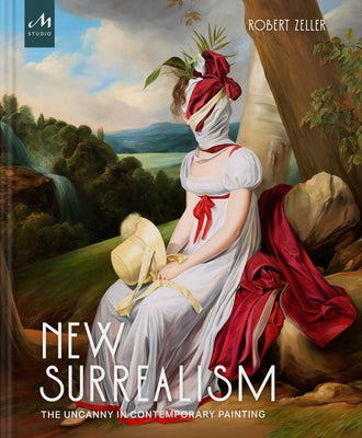 New Surrealism: The Uncanny in Contemporary Painting - Hardcover | Diverse Reads
