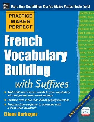 Practice Makes Perfect French Vocabulary Building with Suffixes and Prefixes: (Beginner to Intermediate Level) 200 Exercises + Flashcard App - Paperback | Diverse Reads