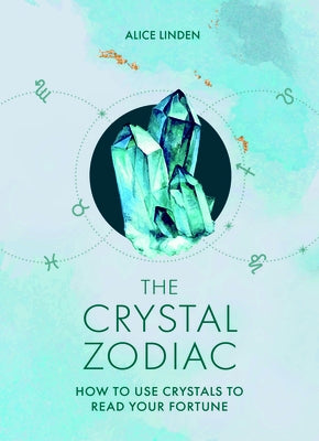 The Crystal Zodiac: How to Use Crystals to Read Your Fortune - Hardcover | Diverse Reads