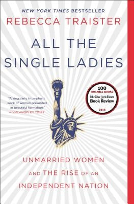 All the Single Ladies: Unmarried Women and the Rise of an Independent Nation - Paperback | Diverse Reads
