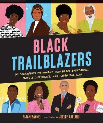 Black Trailblazers: 30 Courageous Visionaries Who Broke Boundaries, Made a Difference, and Paved the Way - Hardcover |  Diverse Reads
