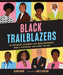 Black Trailblazers: 30 Courageous Visionaries Who Broke Boundaries, Made a Difference, and Paved the Way - Hardcover |  Diverse Reads