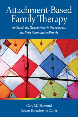 Attachment-Based Family Therapy for Sexual and Gender Minority Young Adults and Their Nonaccepting Parents - Paperback | Diverse Reads