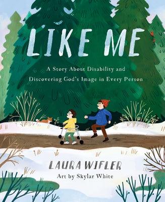 Like Me: A Story about Disability and Discovering God's Image in Every Person - Hardcover | Diverse Reads