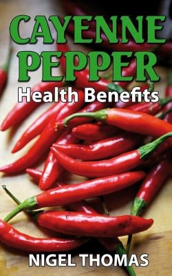 Cayenne Pepper Health Benefits - Paperback | Diverse Reads