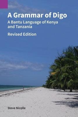 A Grammar of Digo, Revised Edition: A Bantu Language of Kenya and Tanzania - Paperback | Diverse Reads