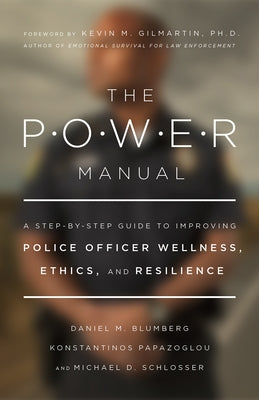 The POWER Manual: A Step-by-Step Guide to Improving Police Officer Wellness, Ethics, and Resilience - Paperback | Diverse Reads