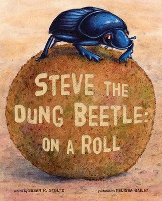 Steve the Dung Beetle on a Roll - Hardcover | Diverse Reads