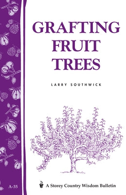 Grafting Fruit Trees: Storey's Country Wisdom Bulletin A-35 - Paperback | Diverse Reads
