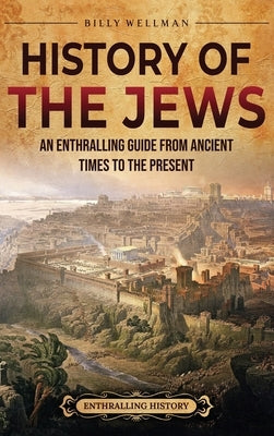History of the Jews: An Enthralling Guide from Ancient Times to the Present - Hardcover | Diverse Reads