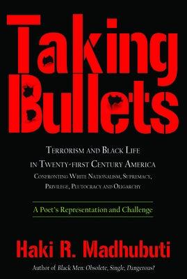 Taking Bullets: Terrorism and Black Life in Twenty-First Century America Confronting White Nationalism, Supremacy, Privilege, Plutocra - Paperback |  Diverse Reads