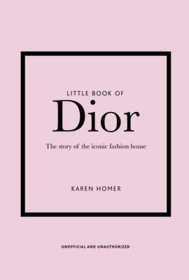 Little Book of Dior: The Story of the Iconic Fashion House - Hardcover | Diverse Reads