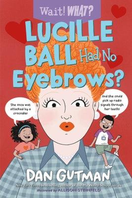 Lucille Ball Had No Eyebrows? - Paperback | Diverse Reads