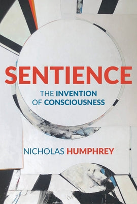 Sentience: The Invention of Consciousness - Paperback | Diverse Reads