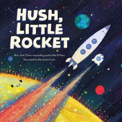 Hush, Little Rocket - Hardcover | Diverse Reads