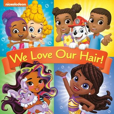 We Love Our Hair! (Nickelodeon) - Paperback | Diverse Reads